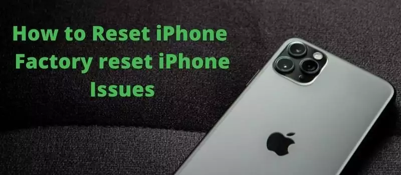 How to Factory Reset iPhones?